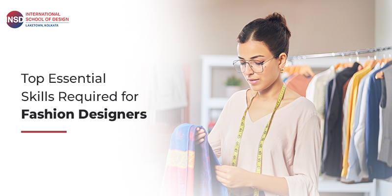 Top Essential Skills Required for Fashion Designers